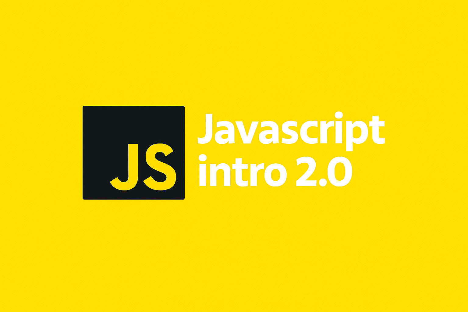 Javascript intro 2.0